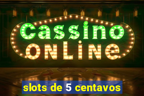 slots de 5 centavos